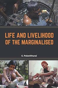 LIFE AND LIVELIHOOD OF THE MARGINALISED
