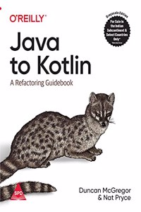 Java to Kotlin: A Refactoring Guidebook (Grayscale Indian Edition)
