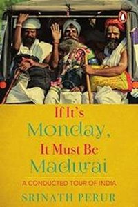 If Its Monday It Must Be Madurai:: A Conducted Tour of India