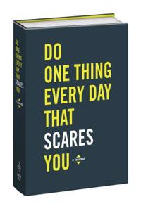 Do One Thing Every Day That Scares You