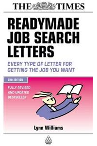 Readymade Job Search Letters: Every Type of Letter for Getting the Job You Want
