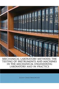 Mechanical Laboratory Methods; The Testing of Instruments and Machines in the Mechanical Engineering Laboratory and in Practice