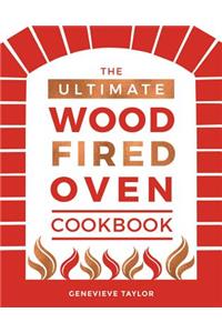 Ultimate Wood-Fired Oven Cookbook