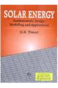 Solar Energy : Fundamentals, Design, Modelling and Application (Revised Edition)