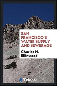 San Francisco's water supply and sewerage