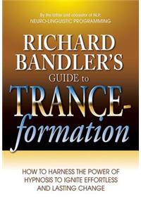 Richard Bandler's Guide to Trance-Formation