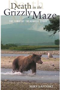 Death in the Grizzly Maze: The Timothy Treadwell Story
