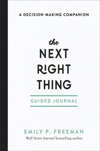The Next Right Thing Guided Journal – A Decision–Making Companion: A Decision-Making Companion