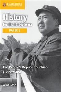 History for the IB Diploma Paper 3 The People's Republic of China (1949-2005)
