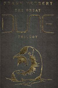 The Great Dune Trilogy: Dune, Dune Messiah, Children of Dune