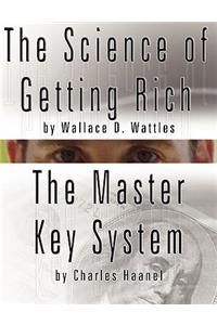 Science of Getting Rich by Wallace D. Wattles AND The Master Key System by Charles Haanel