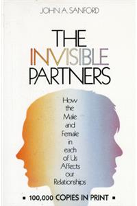 Invisible Partners: How the Male and Female in Each of Us Affects Our Relationships