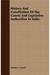 History And Constitution Of The Courts And Legislative Authorities In India