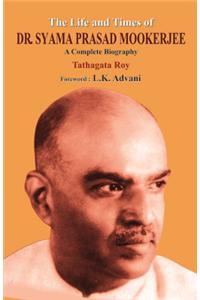 The Life & Times Of Dr Syama Prasad Mookerjee