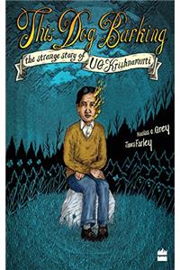 This Dog Barking: The Strange Story of U.G. Krishnamurti