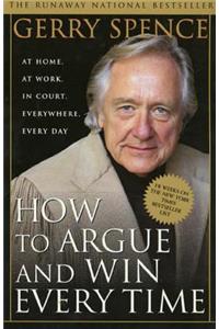 How to Argue & Win Every Time