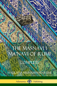 Masnavi I Ma'navi of Rumi