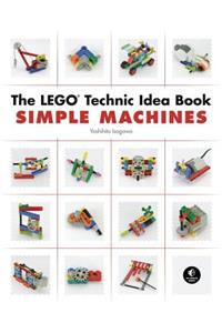The LEGO Technic Idea Book: Simple Machines