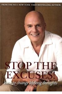 Stop the Excuses: How to Change Lifelong Thoughts