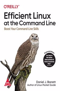 Efficient Linux at the Command Line: Boost Your Command-Line Skills (Grayscale Indian Edition)