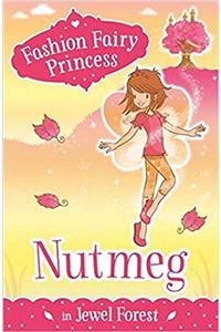 Fashion Fairy Princess: Nutmeg In Jewel Forest