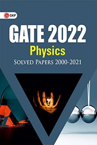 GATE 2022 : Physics - Solved Papers (2000-2021) by GKP.