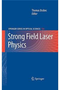 Strong Field Laser Physics