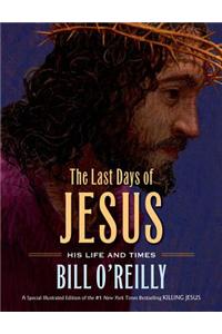 The Last Days of Jesus: His Life and Times