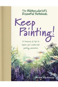 Watercolorist's Essential Notebook - Keep Painting!