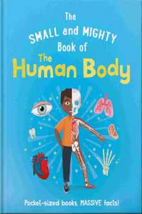 The Small and Mighty Book of the Human Body