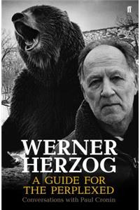 Werner Herzog A A Guide for the Perplexed