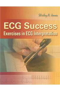 ECG Success: Exercises in ECG Interpretation