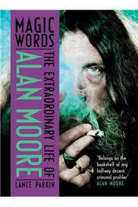 Magic Words: The Extraordinary Life of Alan Moore