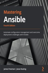 Mastering Ansible - Fourth Edition