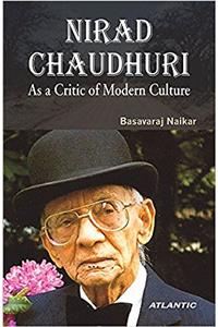 Nirad Chaudhuri: As a Critic of Modern Culture