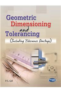 Geometric Dimensioning and Tolerancing: Including Tolerance Stackups