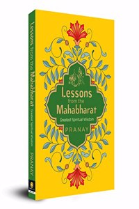 Lessons from the Mahabharat: Greatest Spiritual Wisdom