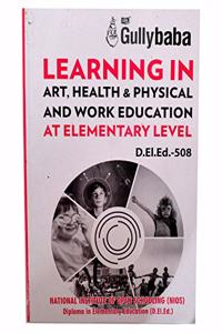 D.El.Ed.-508 Learning in Art, Health & Physical and Work Education at Elementary Level