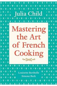 Mastering the Art of French Cooking, Volume 1