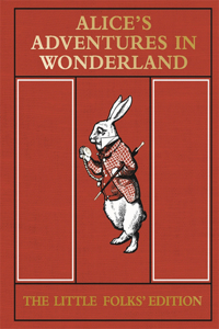 Alice's Adventures in Wonderland: The Little Folks' Edition: The Little Folks' Edition