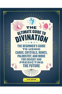 The Ultimate Guide to Divination