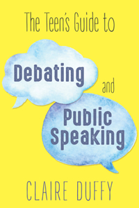 Teen's Guide to Debating and Public Speaking