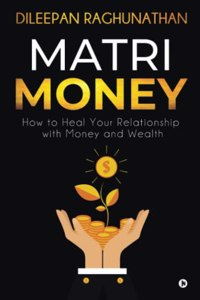 Matri-Money: How to Heal Your Relationship with Money and Wealth