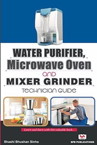 Water Purifier Microwave Oven and Mixer Grinder Technician Guide