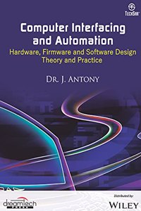 Computer Interfacing and Automation: Hardware, Firmware and Software Design Theory and Practice
