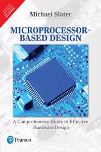 Microprocessor Base Design : A Comprehensive Guide to Effective Hardware Design