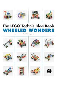 The LEGO Technic Idea Book: Wheeled Wonders