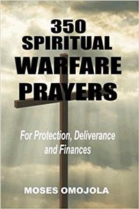 350 Spiritual Warfare Prayers For Protection, Deliverance And Finances