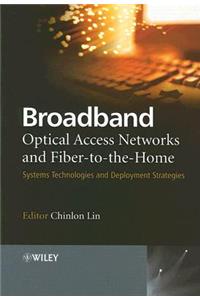 Broadband Optical Access Networks and Fiber-To-The-Home
