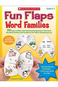 Fun Flaps: Word Families: 30+ Easy-To-Make, Self-Checking Manipulatives That Teach Key Word Families and Put Kids on the Path to Reading Success